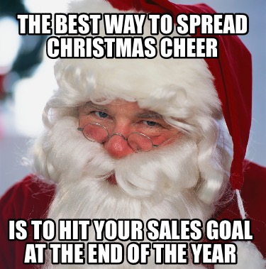 the-best-way-to-spread-christmas-cheer-is-to-hit-your-sales-goal-at-the-end-of-t