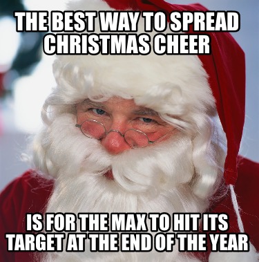 the-best-way-to-spread-christmas-cheer-is-for-the-max-to-hit-its-target-at-the-e