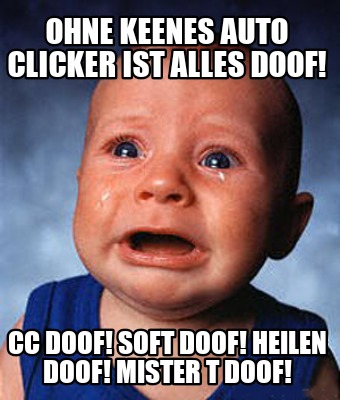 ohne-keenes-auto-clicker-ist-alles-doof-cc-doof-soft-doof-heilen-doof-mister-t-d