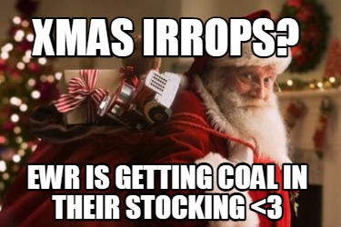 xmas-irrops-ewr-is-getting-coal-in-their-stocking-