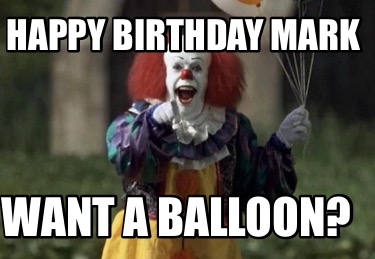 happy-birthday-mark-want-a-balloon