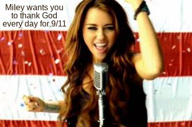 miley-wants-you-to-thank-god-every-day-for-911