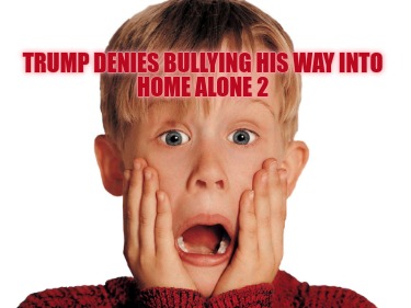 trump-denies-bullying-his-way-into-home-alone-2