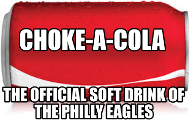 choke-a-cola-the-official-soft-drink-of-the-philly-eagles
