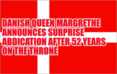 danish-queen-margrethe-announces-surprise-abdication-after-52-years-on-the-thron