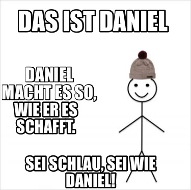 Meme Creator Funny Das ist Daniel Sei schlau, sei wie Daniel! Daniel