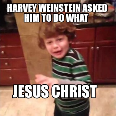 harvey-weinstein-asked-him-to-do-what-jesus-christ