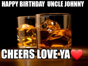 happy-birthday-uncle-johnny-cheers-love-ya3