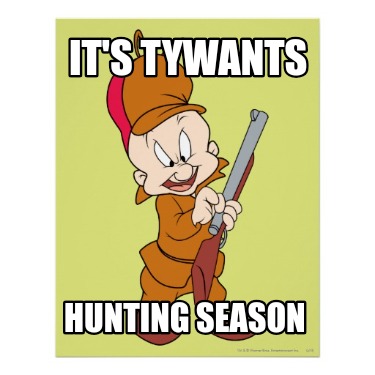 its-tywants-hunting-season