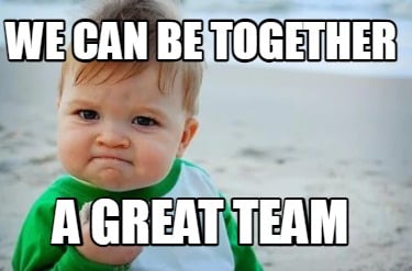 we-can-be-together-a-great-team