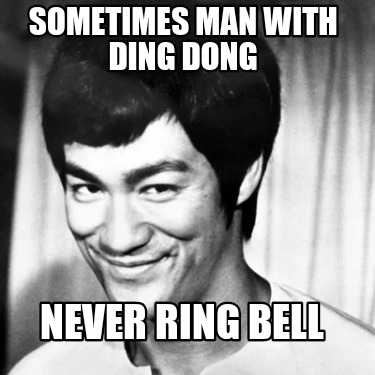 sometimes-man-with-ding-dong-never-ring-bell