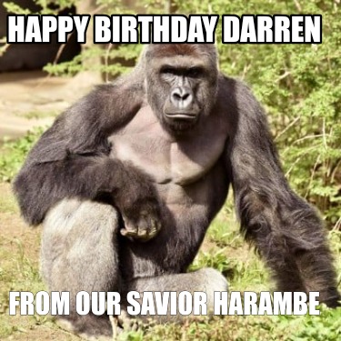 happy-birthday-darren-from-our-savior-harambe