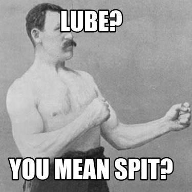 lube-you-mean-spit