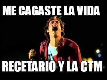 me-cagaste-la-vida-recetario-y-la-ctm