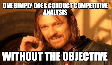 one-simply-does-conduct-competitive-analysis-without-the-objective