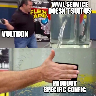 voltron-product-specific-config-wwl-service-doesnt-suit-us