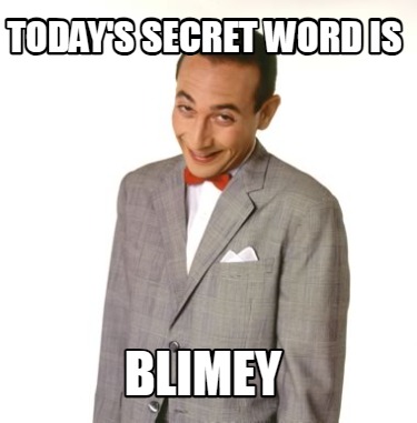 todays-secret-word-is-blimey