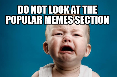 do-not-look-at-the-popular-memes-section