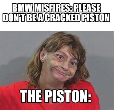 bmw-misfires-please-dont-be-a-cracked-piston-the-piston