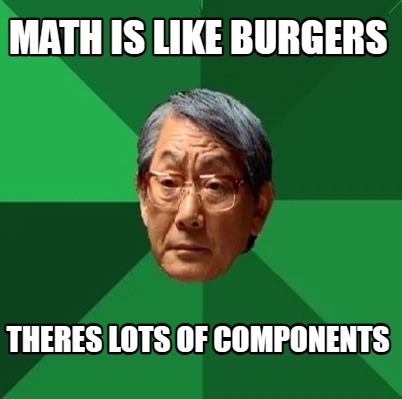 math-is-like-burgers-theres-lots-of-components