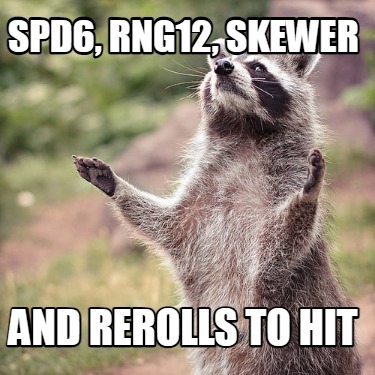 spd6-rng12-skewer-and-rerolls-to-hit