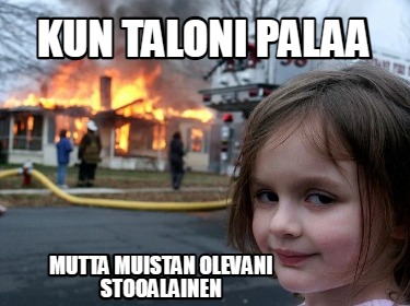 kun-taloni-palaa-mutta-muistan-olevani-stooalainen