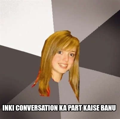 inki-conversation-ka-part-kaise-banu