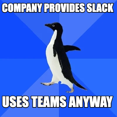 company-provides-slack-uses-teams-anyway