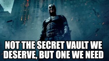 not-the-secret-vault-we-deserve-but-one-we-need