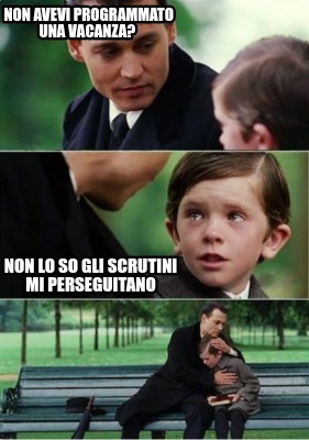 non-avevi-programmato-una-vacanza-non-lo-so-gli-scrutini-mi-perseguitano