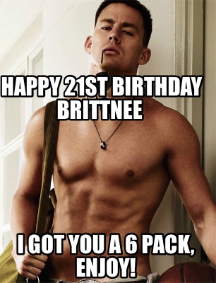 happy-21st-birthday-brittnee-i-got-you-a-6-pack-enjoy