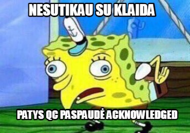 nesutikau-su-klaida-patys-qc-paspaud-acknowledged