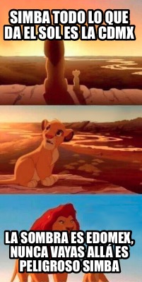 simba-todo-lo-que-da-el-sol-es-la-cdmx-la-sombra-es-edomex-nunca-vayas-all-es-pe