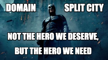 not-the-hero-we-deserve-but-the-hero-we-need-domain-split-city