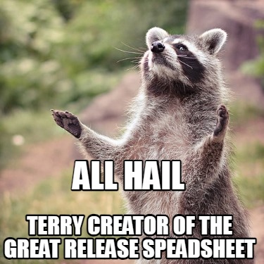 all-hail-terry-creator-of-the-great-release-speadsheet