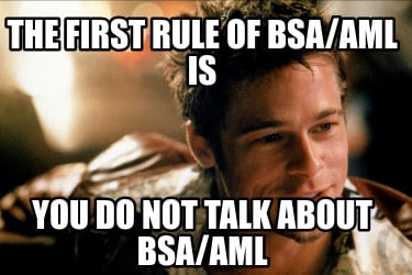 the-first-rule-of-bsaaml-is-you-do-not-talk-about-bsaaml