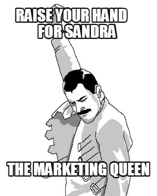 raise-your-hand-for-sandra-the-marketing-queen