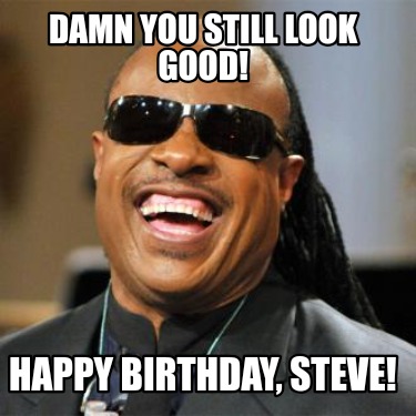 damn-you-still-look-good-happy-birthday-steve