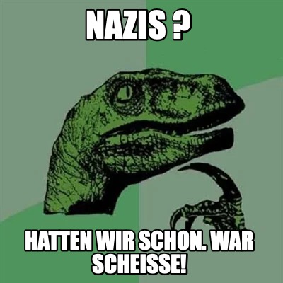 nazis-hatten-wir-schon.-war-scheie