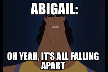 abigail-oh-yeah-its-all-falling-apart