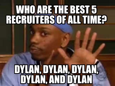 who-are-the-best-5-recruiters-of-all-time-dylan-dylan-dylan-dylan-and-dylan