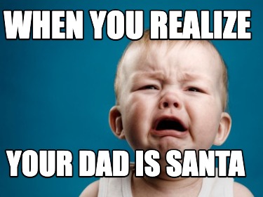 when-you-realize-your-dad-is-santa