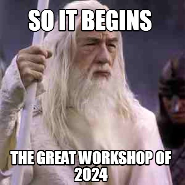so-it-begins-the-great-workshop-of-2024