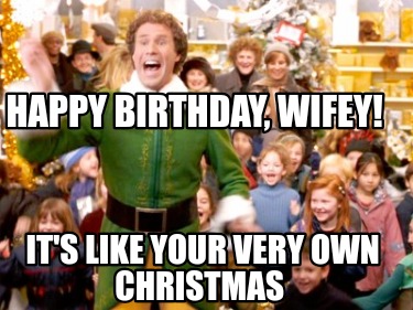 happy-birthday-wifey-its-like-your-very-own-christmas