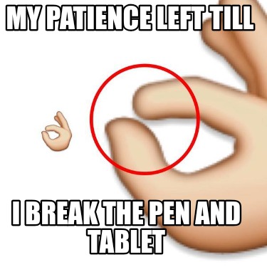 my-patience-left-till-i-break-the-pen-and-tablet