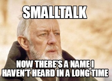 smalltalk-now-theres-a-name-i-havent-heard-in-a-long-time