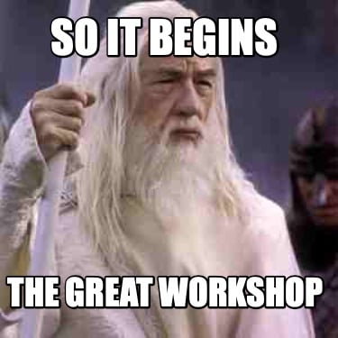 so-it-begins-the-great-workshop
