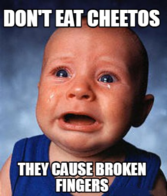 dont-eat-cheetos-they-cause-broken-fingers