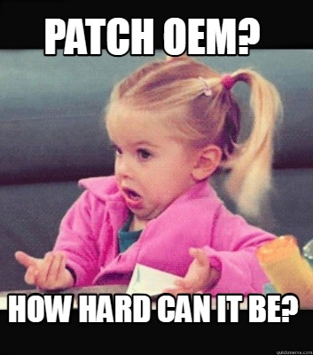 patch-oem-how-hard-can-it-be