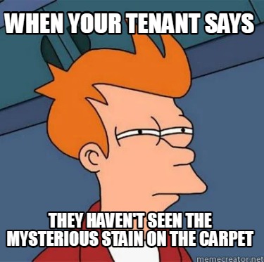 when-your-tenant-says-they-havent-seen-the-mysterious-stain-on-the-carpet